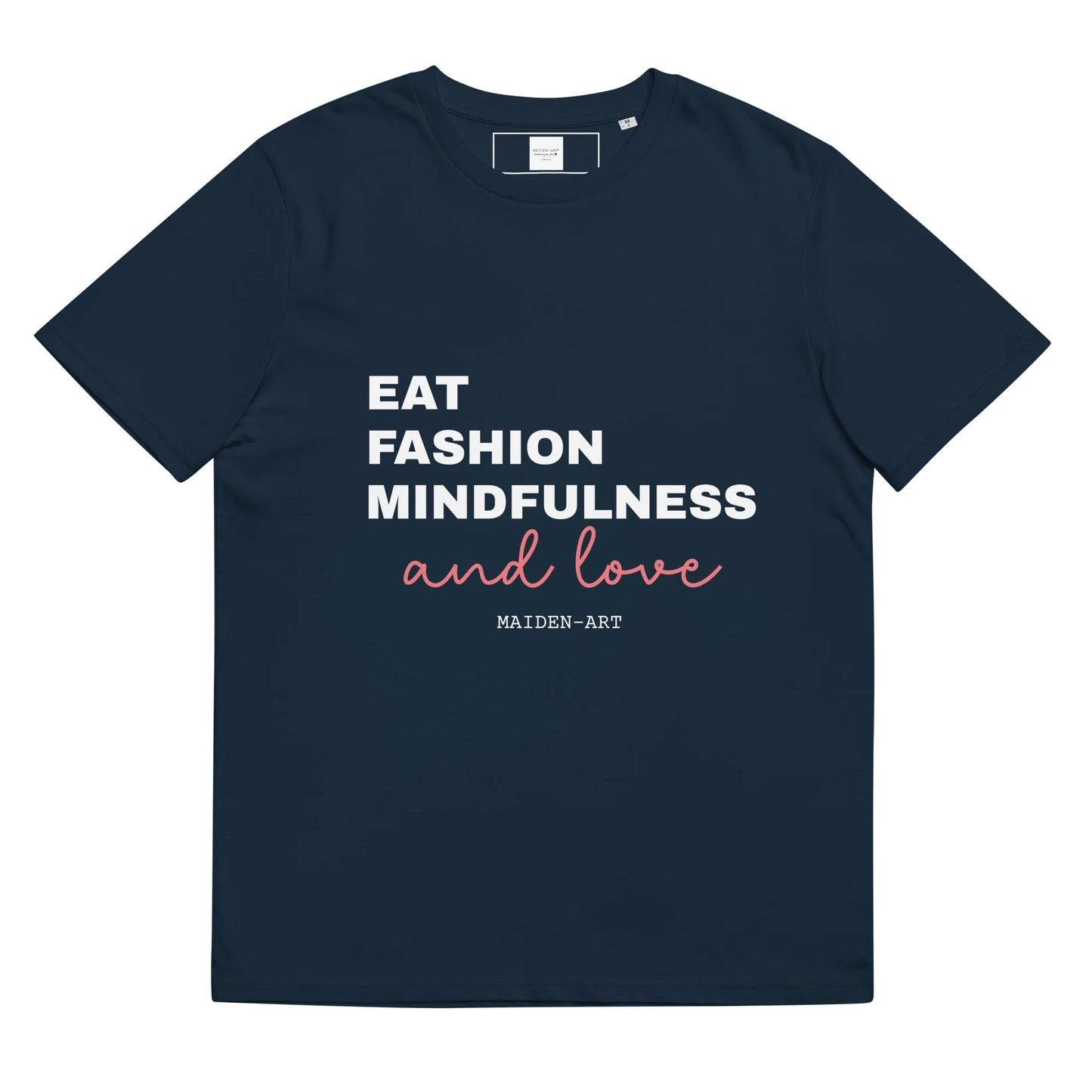 Eat, Fashion Mindfulness and Love Unisex Organic Cotton T-Shirt - Unisex T-Shirt